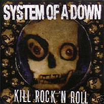 System Of A Down : Kill Rock 'n Roll